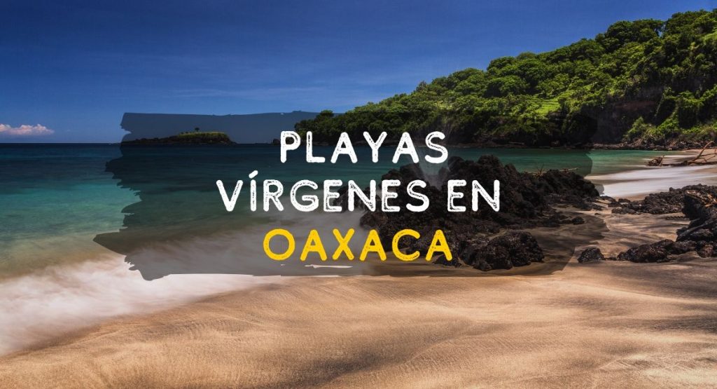 Playas Vírgenes en Oaxaca