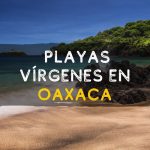 Playas Vírgenes en Oaxaca