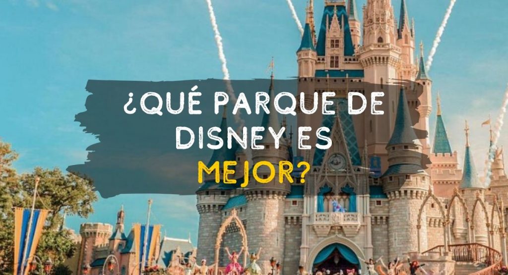 ¿Cuál parque de Disney es mejor?