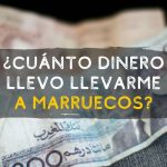 ¿Cuál es la moneda de Marruecos? ¿Cuánto dinero debo llevar a marruecos?