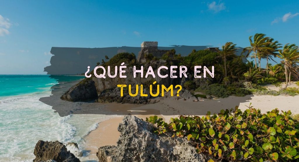 ¿Qué hacer en Tulum?