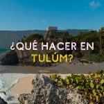 ¿Qué hacer en Tulum?