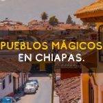 Pueblos mágicos en Chiapas