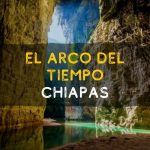 Arco del Tiempo Chiapas