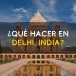 ¿Qué hacer en Delhi? India
