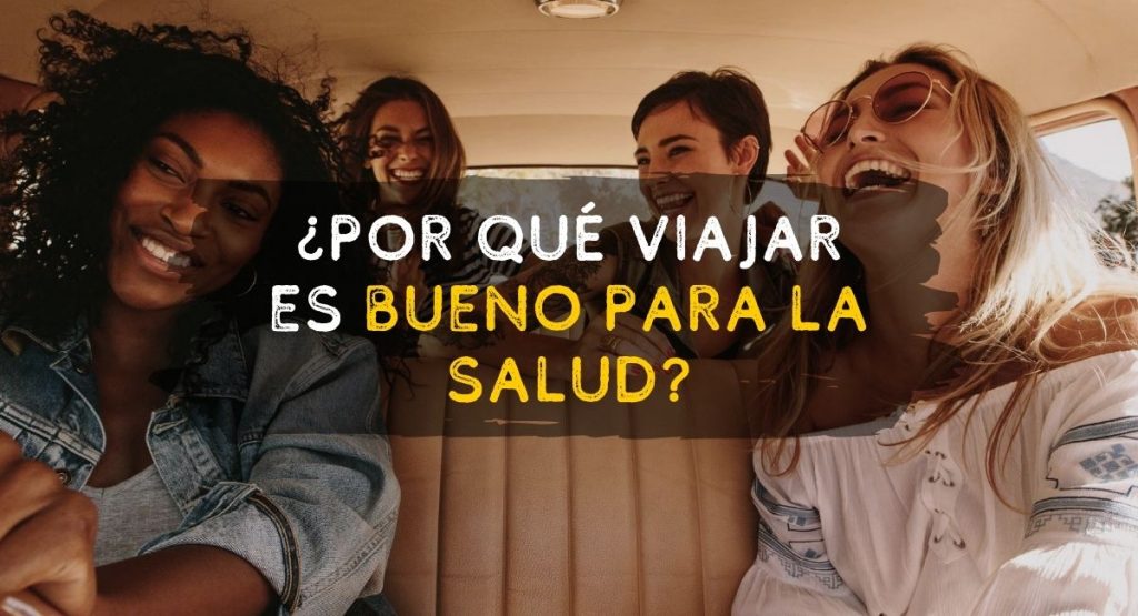 ¿Por qué viajar es bueno para la salud?