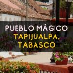 Pueblo Mágico de Tapijualpa Tabasco