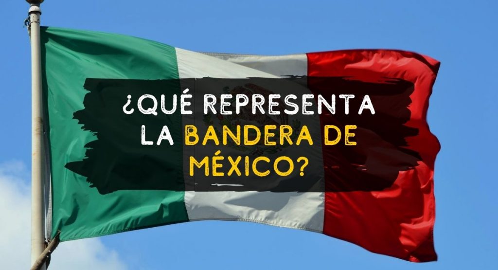 Qué significa y qué representa la bandera de méxico 15 de Septiembre