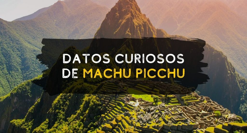 Datos curiosos | Cosas que no sabías de Machu Picchu
