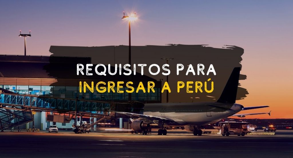 Requisitos para ingresar a Perú