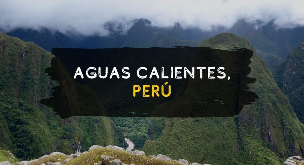 Aguas calientes Perú