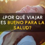 ¿Por qué viajar es bueno para la salud?